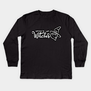 What's up Witches Kids Long Sleeve T-Shirt